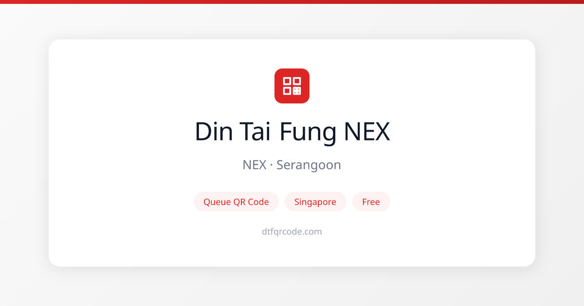 Din Tai Fung NEX Singapore — Queue QR Code & Reservation | DTF